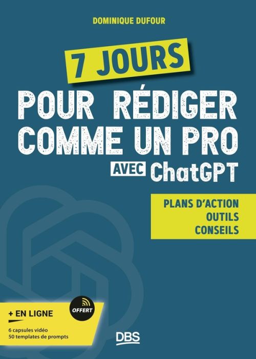 Emprunter 7 jours pour rédiger comme un pro avec ChatGPT. Plans d’action, outils, conseils livre