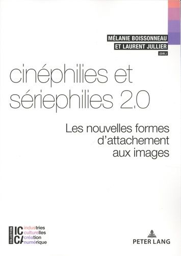 Emprunter Cinéphilies et sériephilies 2.0. Les nouvelles formes d’attachement aux images livre