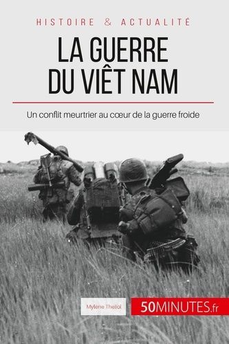 Emprunter La guerre du Viêt Nam. Un conflit meurtrier au coeur de la guerre froide livre