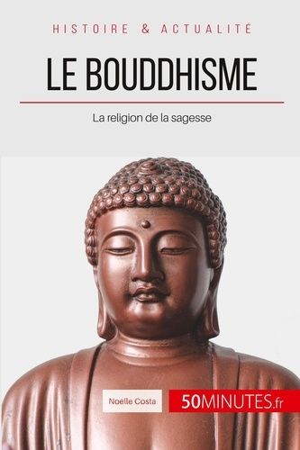 Emprunter Le bouddhisme. La religion de la sagesse livre