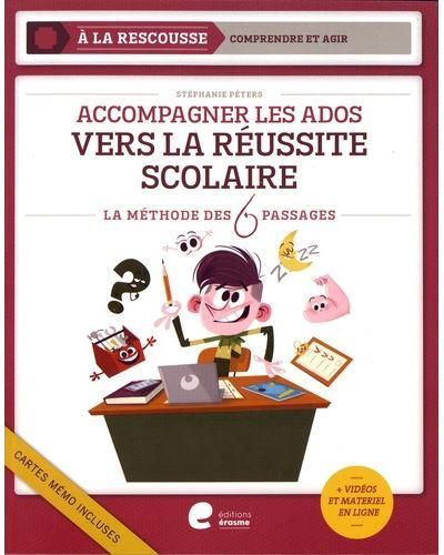 Emprunter Accompagner les ados vers la réussite scolaire. La méthode des 6 pasages livre