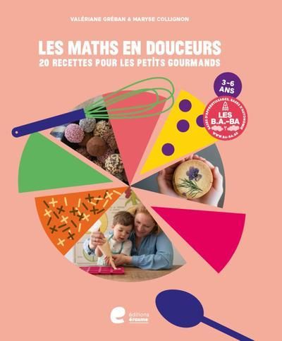 Emprunter Les maths en douceurs. 20 recettes pour les petits gourmands 3-6 ans livre