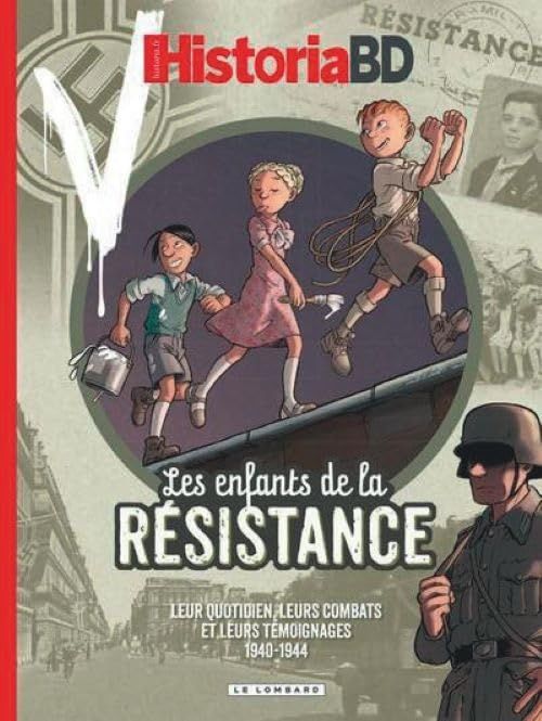 Emprunter Les enfants de la Résistance - Historia BD : Leur quotidien, leurs combats et leurs témoignages livre