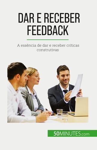 Emprunter Dar e receber feedback. A essência de dar e receber críticas construtivas livre