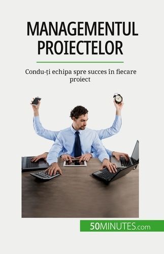 Emprunter Managementul proiectelor. Condu-?i echipa spre succes în fiecare proiect livre