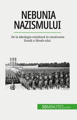 Emprunter Nebunia nazismului. De la ideologia totalitara la rezolvarea finala a Shoah-ului livre