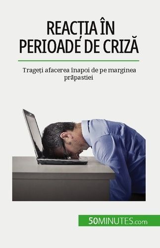 Emprunter Reac?ia în perioade de criza. Trage?i afacerea înapoi de pe marginea prapastiei livre