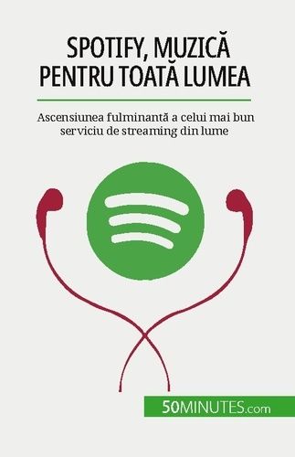 Emprunter Spotify, Muzica pentru toata lumea. Ascensiunea fulminanta a celui mai bun serviciu de streaming din livre