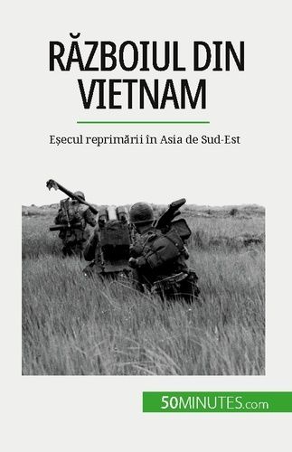 Emprunter Razboiul din Vietnam. E?ecul reprimarii în Asia de Sud-Est livre