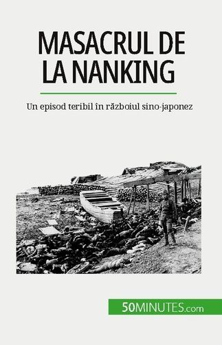 Emprunter Masacrul de la Nanking. Un episod teribil în razboiul sino-japonez livre