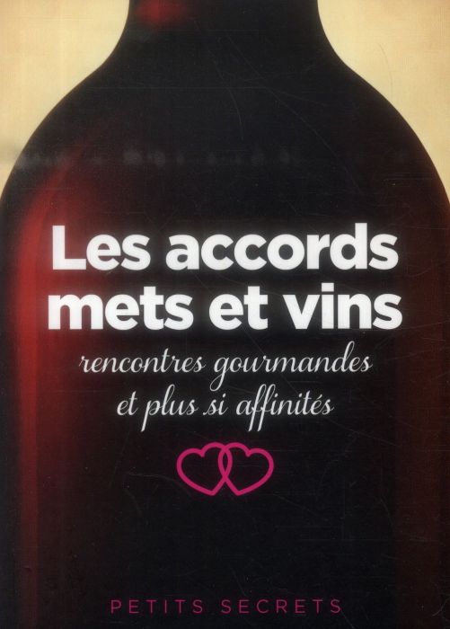 Emprunter Les accords mets et vins. Rencontres gourmandes et plus si affinités livre