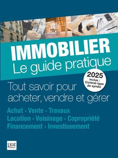 Emprunter Immobilier, le guide pratique. Tout savoir pour acheter, vendre et gérer, Edition 2025 livre