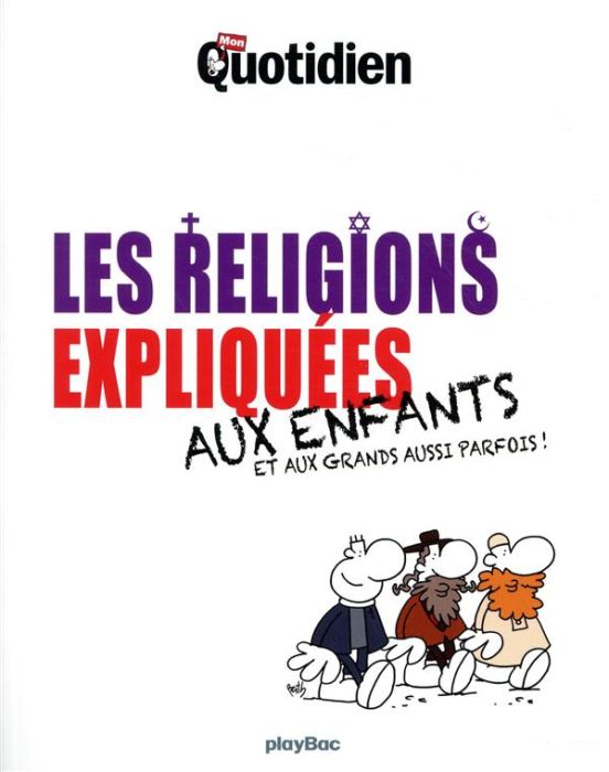 Emprunter Les religions expliquées aux enfants et aux grands aussi parfois ! livre