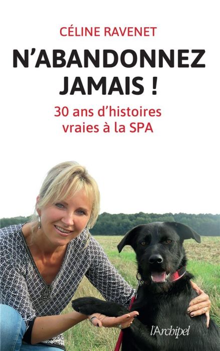 Emprunter N'abandonnez jamais. Trente ans d'histoires vraies à la SPA livre