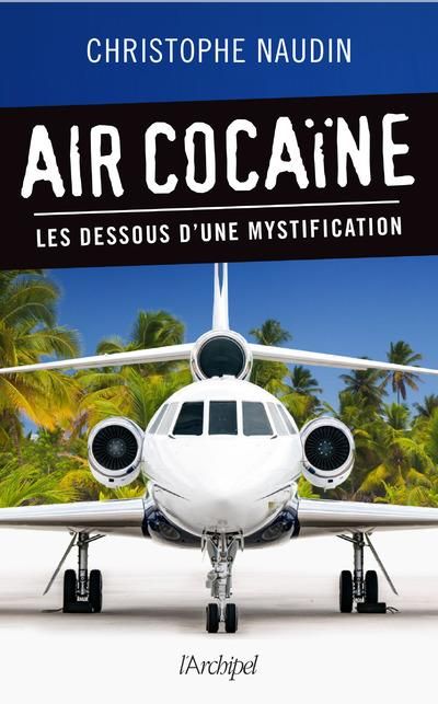 Emprunter Air cocaïne. Les dessous d'une mystification livre