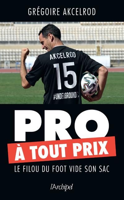 Emprunter Pro à tout prix. Le filou du foot vide son sac livre