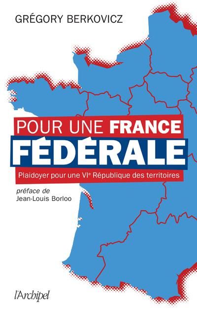 Emprunter Pour une France fédérale. Plaidoyer pour une VIe République des territoires livre