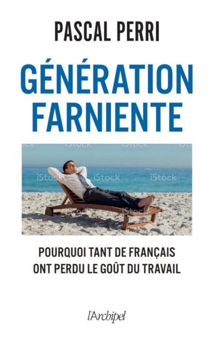 Emprunter Génération farniente. Pourquoi tant de Français ont perdu le goût du travail livre