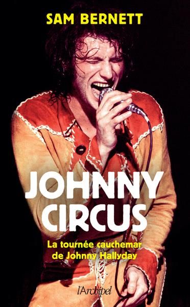 Emprunter Johnny Circus. La tournée cauchemar de Johnny Hallyday livre