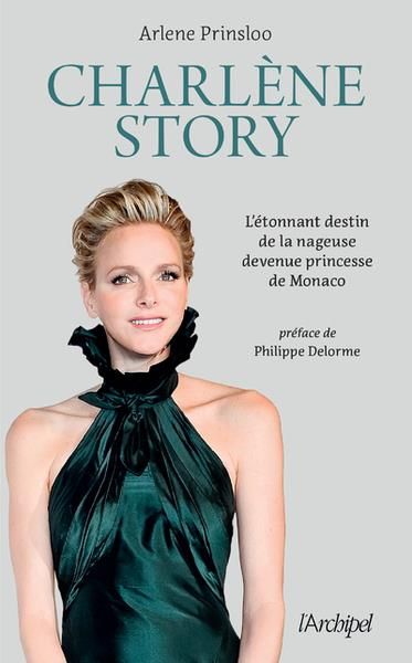 Emprunter Charlène Story. L'étonnant destin de la nageuse devenue princesse de Monaco livre