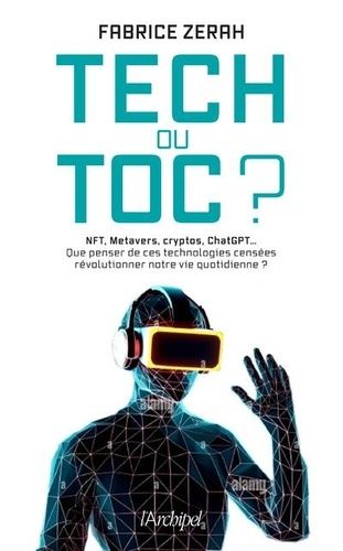 Emprunter Tech ou toc ? ChatGPT, métavers, cryptomonnaies, NFT : les nouvelles technologies passées au crible livre