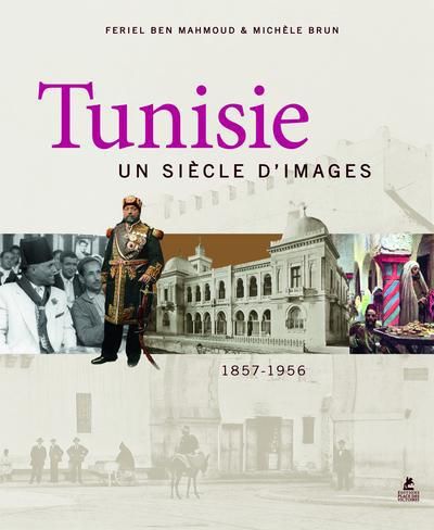 Emprunter Tunisie. Un siècle d'images 1857-1956 livre