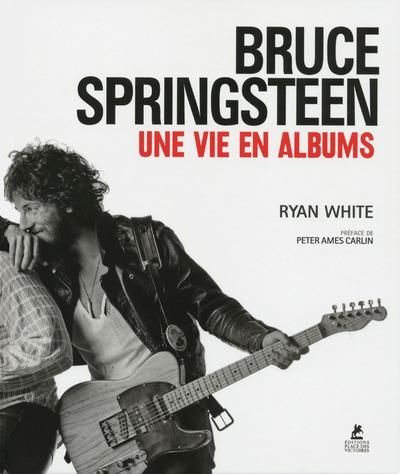 Emprunter Bruce Springsteen. Une vie en albums livre