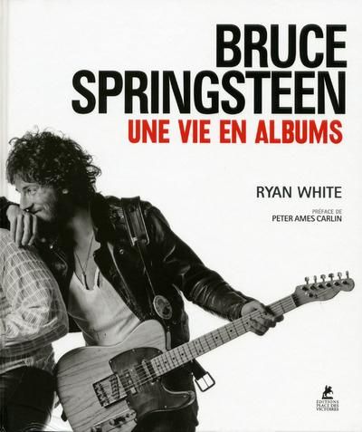 Emprunter Bruce Springsteen. Une vie en albums livre