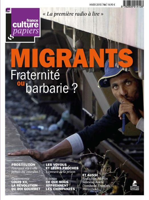 Emprunter France Culture Papiers N° 16, Hiver 2015 : Migrants. Fraternité ou barbarie ? livre