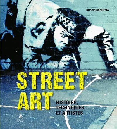 Emprunter Street art. Histoire, techniques et artistes livre