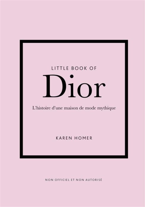 Emprunter Little Book of Dior. L'histoire d'une maison de mode mythique livre