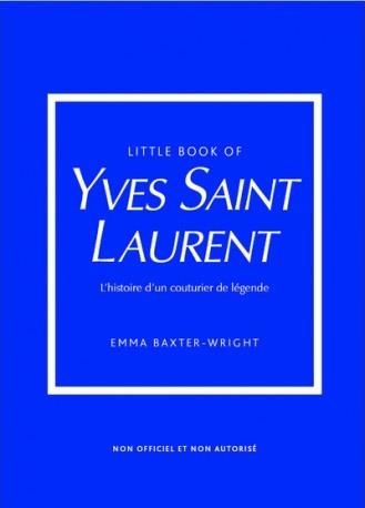 Emprunter Little Book of Yves Saint-Laurent. L'histoire d'un couturier de légende livre