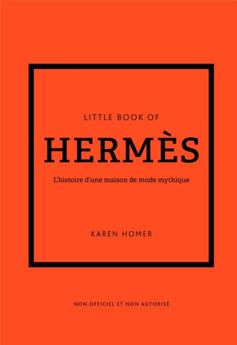 Emprunter Little Book of Hermès. L'histoire d'une maison de mode mythique livre