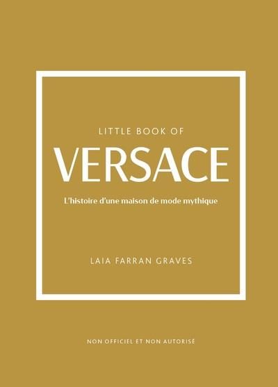 Emprunter Little Book of Versace. L'histoire d'une maison de mode mythique livre