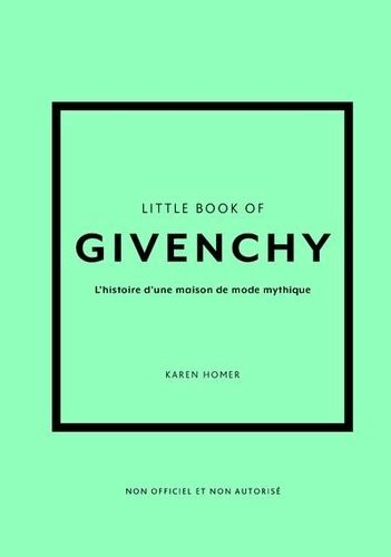 Emprunter Little book of Givenchy. L'histoire d'une maison de mode mythique livre