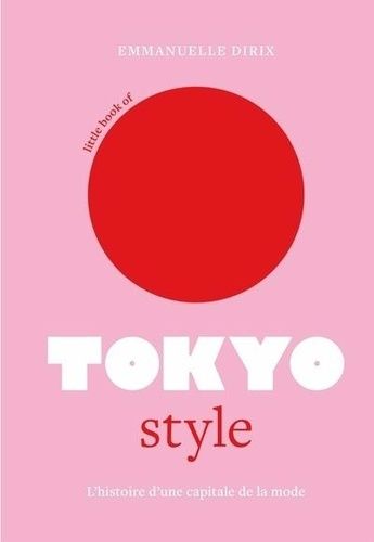 Emprunter Little book of Tokyo style. L'histoire d'une capitale de la mode livre