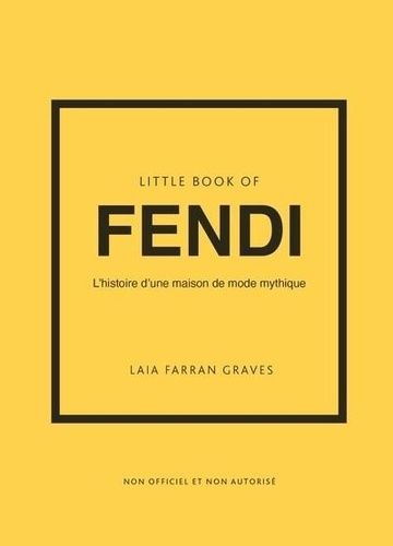 Emprunter Little Book of Fendi. L'histoire d'une maison de mode mythique livre