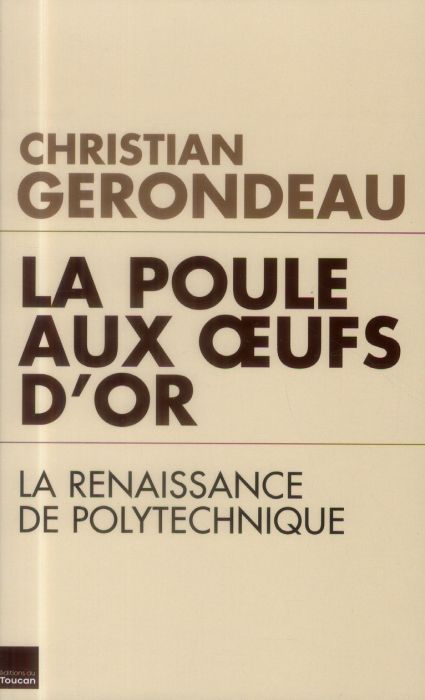 Emprunter La poule aux oeufs d'or. La renaissance de polytechnique livre