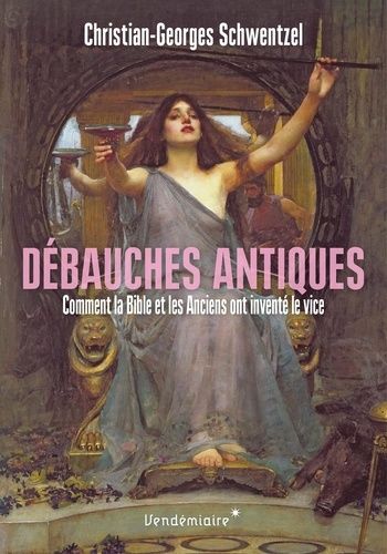 Emprunter Debauches antiques - comment la bible et les anciens ont inv livre