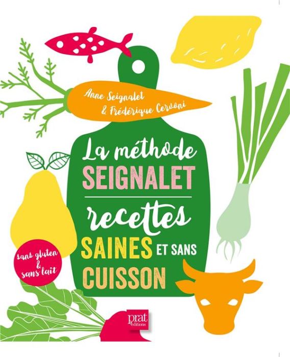 Emprunter La méthode Seignalet. Recettes saines et sans cuisson sans gluten & sans lait livre