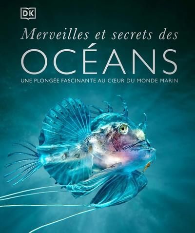 Emprunter Merveilles et secrets des océans. Une plongée fascinante au coeur du monde marin livre