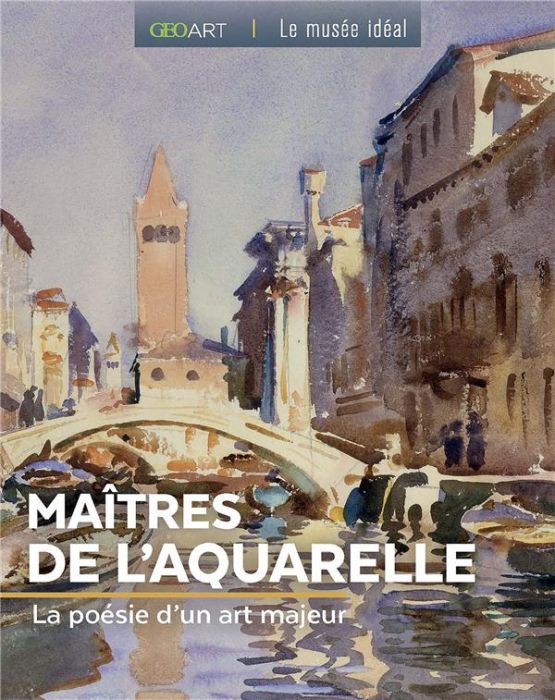 Emprunter Les maîtres de l'aquarelle. La poésie d'un art majeur livre