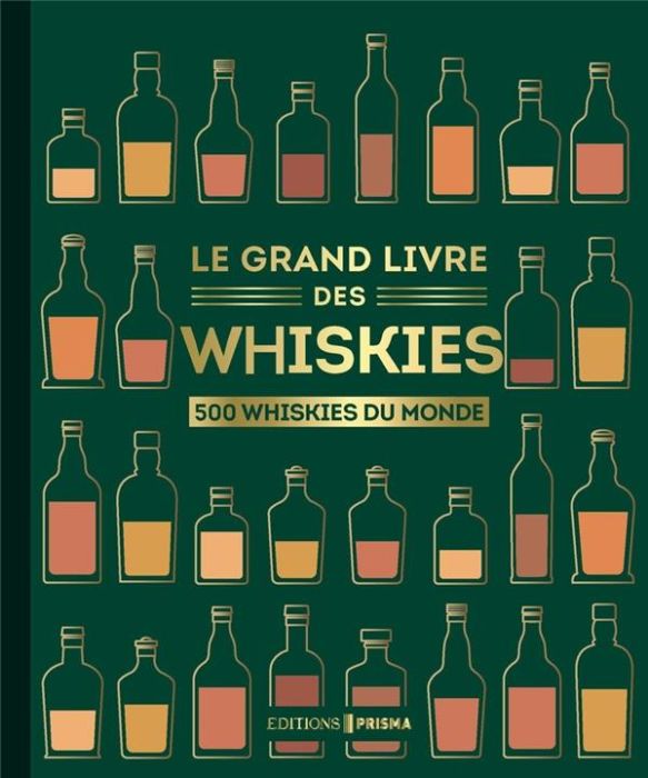 Emprunter Le grand livre des whiskies. Notes de dégustation et conseils d'experts livre