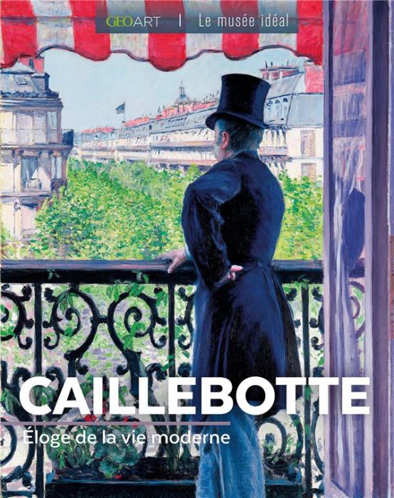 Emprunter Caillebotte. Eloge de la vie moderne livre