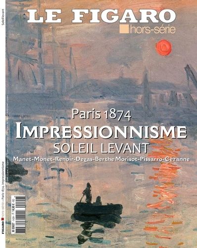 Emprunter Le Figaro hors-série : Paris 1874, Impressionnisme, Soleil Levant. Manet-Monet-Renoir-Degas-Berthe M livre