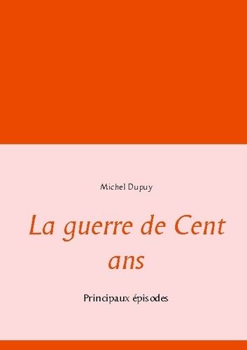 Emprunter La Guerre de Cent ans. Principaux episodes livre