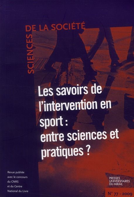 Emprunter Sciences de la Société N° 77, mai 2009 : Les savoirs de l'intervention en sport : entre sciences et livre