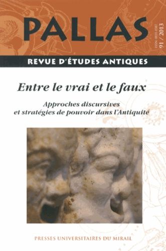 Emprunter Pallas N° 91/2013 : Entre le vrai et le faux. Approches discursives et stratégies de pouvoir dans l' livre