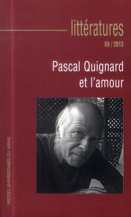 Emprunter Littératures N° 69/2013 : Pascal Quignard et l'amour livre