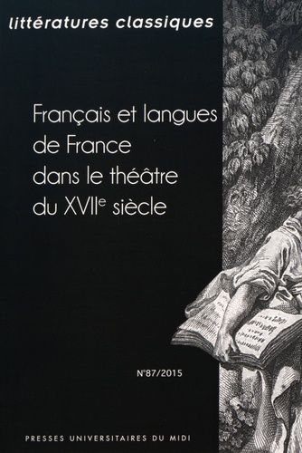 Emprunter Littératures classiques N° 87/2015 : Français et langues de France dans le théâtre du XVIIe siècle livre